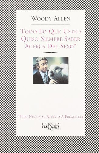 TODO LO QUE USTED QUISO SIEMPRE SABER ACERCA DEL SEXO