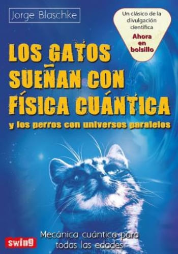 GATOS SUEÑAN CON FISICA CUANTICA Y LOS PERROS UNIVERSOS PARALELOS