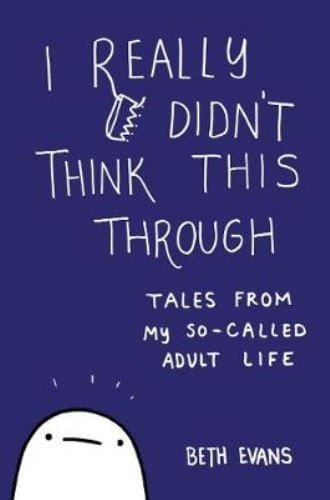 Portada de I REALLY DIDN'T THINK THIS THROUGH de BETH EVANS