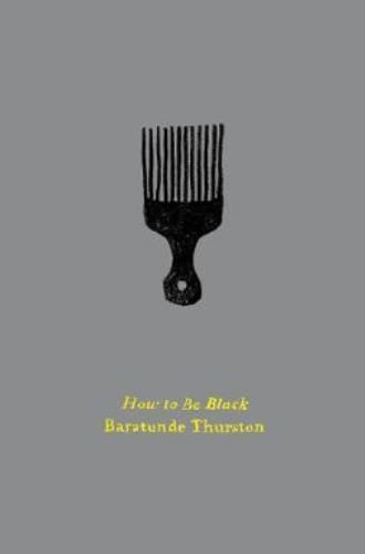 HOW TO BE BLACK