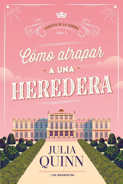COMO ATRAPAR A UNA HEREDERA (AGENTES DE LA CORONA 1)