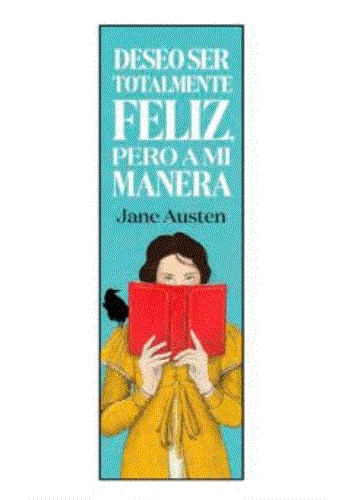 MARCAPÁGINAS - DESEO SER TOTALMENTE FELIZ PERO A MI MANERA - JANE AUSTEN