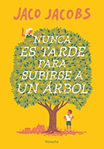 NUNCA ES TARDE PARA SUBIRSE A UN ÁRBOL