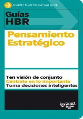 GUÍAS HBR: PIENSA ESTRATÉGICAMENTE