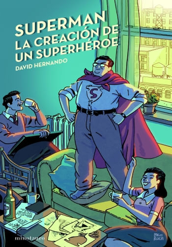 Portada de SUPERMAN, LA CREACION DE UN SUPERHEROE de DAVID HERNANDO