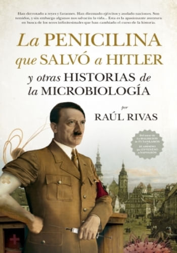 LA PENICILINA QUE SALVO A HITLER Y OTRAS HISTORIAS DE LA MICROBIOLOGÍA