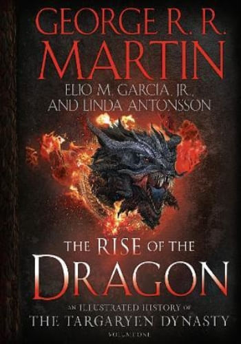 RISE OF THE DRAGON, THE (ILLUSTRATED HISTORY OF TARGARYEN DYNASTY)