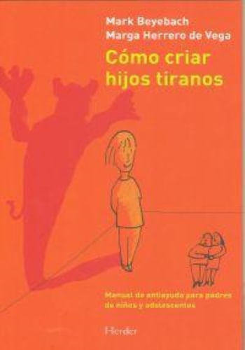 COMO CRIAR HIJOS TIRANOS