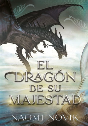 EL DRAGON DE SU MAJESTAD (saga Temerario 1)