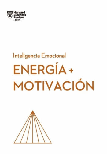 ENERGÍA + MOTIVACIÓN. SERIE INTELIGENCIA EMOCIONAL HBR