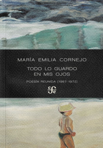 TODO LO GUARDO EN MIS OJOS (POESIA REUNIDA 1967 - 1972)