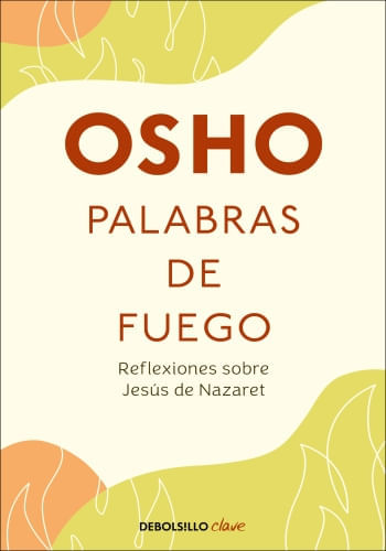 PALABRAS DE FUEGO - REFLEXIONES SOBRE JESUS DE NAZARET