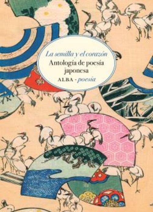 LA SEMILLA Y EL CORAZON. ANTOLOGIA POESIA JAPONESA