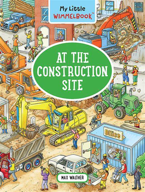 MY LITTLE WIMMELBOOK - AT THE CONSTRUCTION SITE