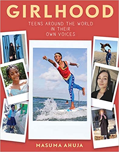 GIRLHOOD: TEENS AROUND THE WORLD IN THEIR OWN VOICES