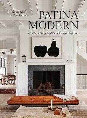 PATINA MODERN: A GUIDE TO DESIGNING WARM, TIMELESS INTERIORS