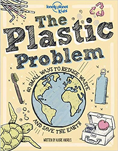 THE PLASTIC PROBLEM: 60 SMALL WAYS TO REDUCE WASTE AND HELP SAVE THE EARTH
