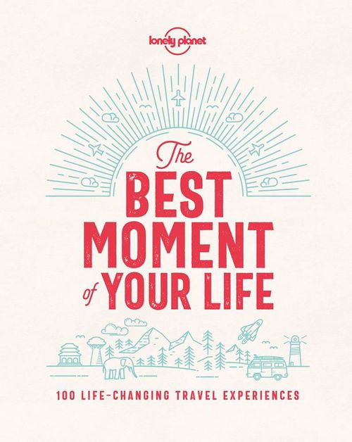 THE BEST MOMENT OF YOUR LIFE