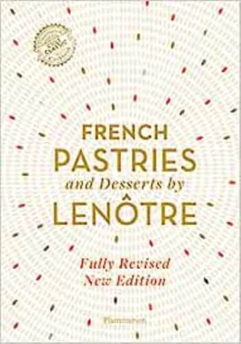 FRENCH PASTRIES AND DESSERTS BY LENÔTRE