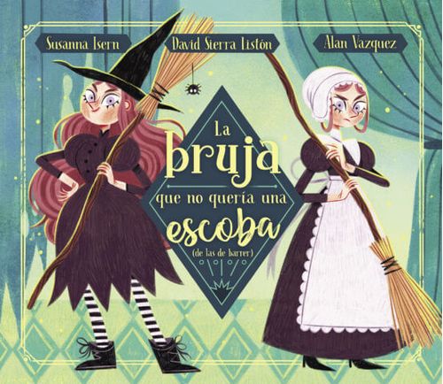 LA BRUJA QUE NO QUERIA UNA ESCOBA (DE LAS DE BARRER)