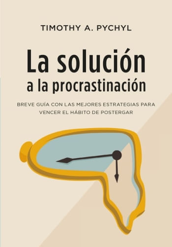 LA SOLUCION A LA PROSCRATINACIÓN