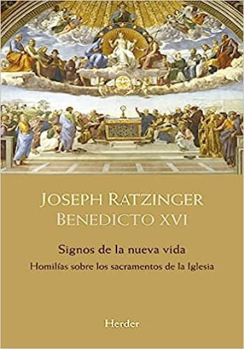 SIGNOS DE LA NUEVA VIDA: HOMILIAS SOBRE LOS SACRAMENTOS DE LA IGLESIA