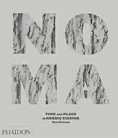 NOMA: TIME AND PLACE IN NORDIC CUISINE