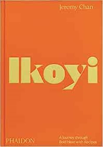 IKOYI: A JOURNEY THROUGH BOLD HEAT WITH RECIPES