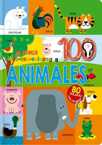 MI PRIMER LIBRO CON SOLAPAS: 100 ANIMALES