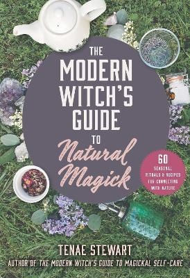THE MODERN WITCH’S GUIDE TO NATURAL MAGICK