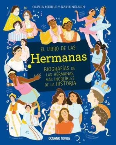 EL LIBRO DE LAS HERMANAS.BIOGRAFÍAS DE LAS HERMANAS MÁS INCREÍBLES DE LA HISTORIA
