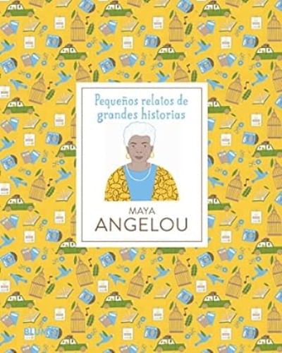 PEQUEÑOS RELATOS DE GRANDES HISTORIAS: MAYA ANGELOU