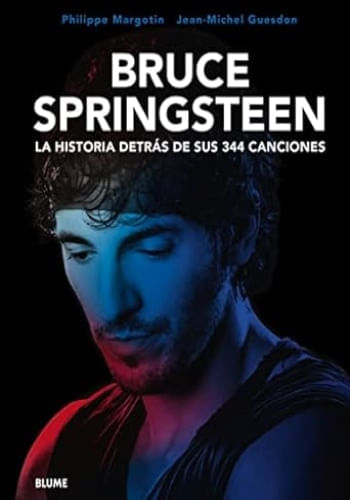 BRUCE SPRINGSTEEN. LA HISTORIA DETRÁS DE SUS 344 CANCIONES