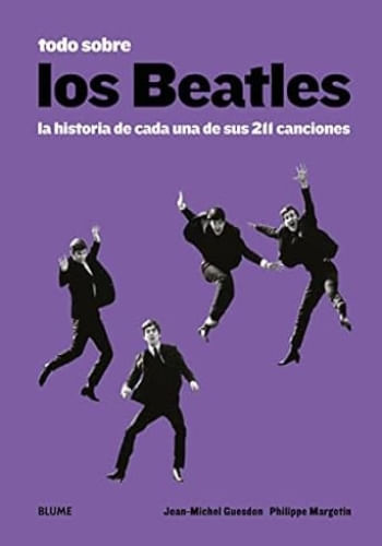 LOS BEATLES. LA HISTORIA DE CADA UNA DE SUS 211 CANCIONES