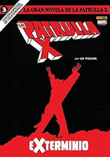 LA GRAN NOVELA DE LA PATRULLA-X 3. EXTERMINIO