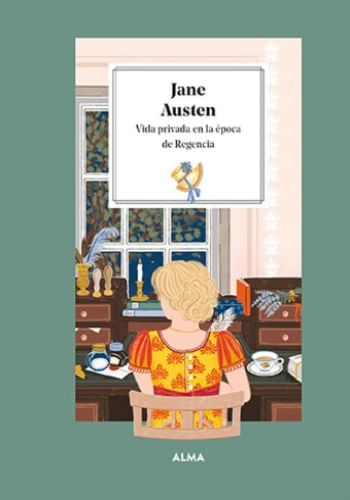 PETIT FOURS - JANE AUSTEN. VIDA PRIVADA EN LA EPOCA DE LA REGENCIA