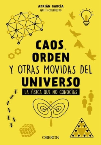 CAOS, ORDEN Y OTRAS MOVIDAS DEL UNIVERSO
