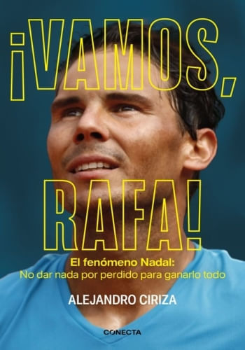 VAMOS, RAFA! EL FENÓMENO NADAL: NO DAR NADA POR PERDIDO PARA GANARLO TODO