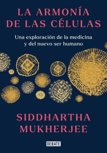 LA ARMONIA DE LAS CELULAS. UNA EXPLORACIÓN DE LA MEDICINA Y DEL NUEVO SER HUMANO