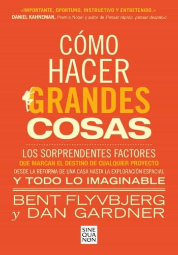 COMO HACER GRANDES COSAS. LOS SORPRENDENTES FACTORES QUE MARCAN EL DESTINO DE CUALQUIER PROYECTO