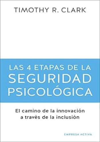 LAS 4 ETAPAS DE LA SEGURIDAD PSICOLOGICA