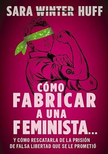 COMO FABRICAR UNA FEMINISTA