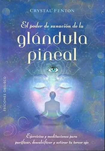 EL PODER DE SANACIÓN DE LA GLÁNDULA PINEAL