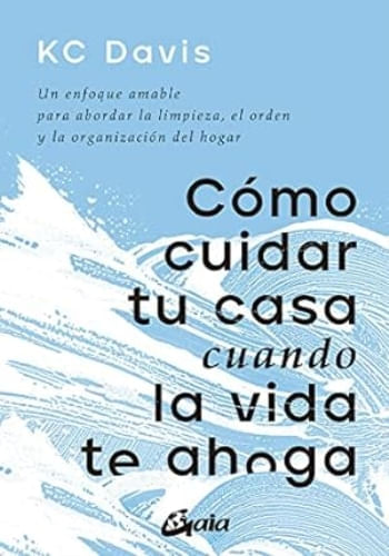 COMO CUIDAR TU CASA CUANDO LA VIDA TE AHOGA
