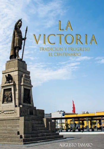 LA VICTORIA TRADICION Y PROGRESO EL CENTENARIO