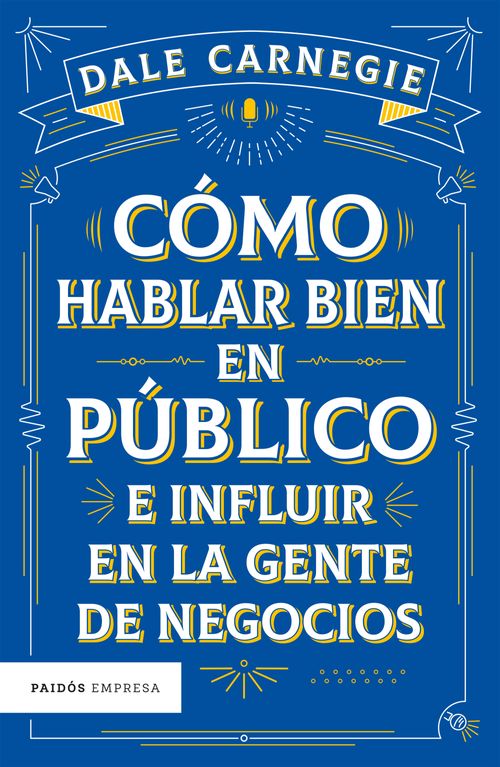 CÓMO HABLAR BIEN EN PÚBLICO E INFLUIR EN LA GENTE DE NEGOCIOS