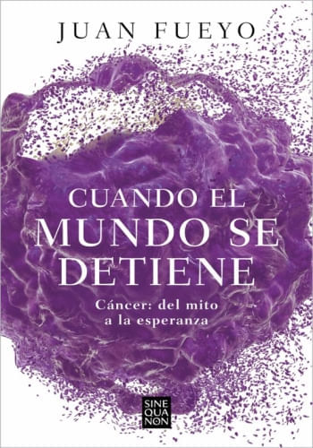 CUANDO EL MUNDO SE DETIENE. CÁNCER DEL MITO A LA ESPERANZA