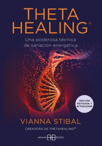 THETAHEALING® - EDICIÓN REVISADA Y ACTUALIZADA