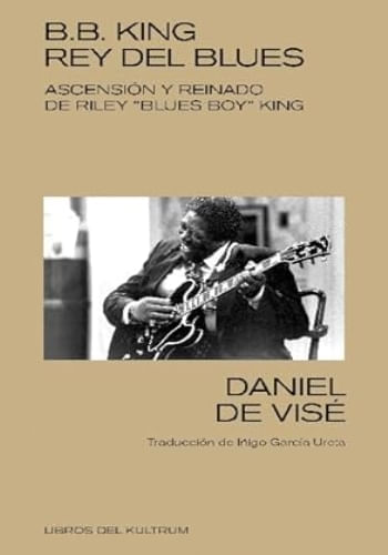 BB.B KING, REY (SIN CORONA) DEL BLUES