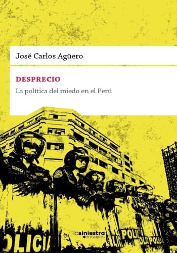 DESPRECIO - LA POLITICA DEL MIEDO EN EL PERU